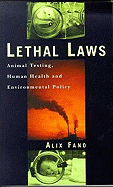 Lethal Laws: Animal Testing, Human Health and Environmental Policy