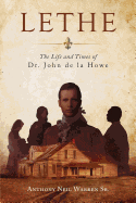 Lethe: The Life and Times of Dr. John de La Howe