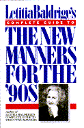 Letitia Baldrige's Complete Guide to the New Manners for the '90s: A Complete Guide to Etiquette - Baldrige, Letitia