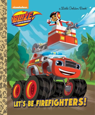 Let's Be Firefighters! (Blaze and the Monster Machines) - Berrios, Frank