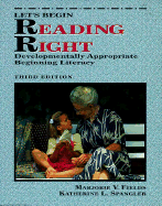 Let's Begin Reading Right: Developmentally Appropriate Beginning Literacy - Fields, Majorie V, and Fields, Marjorie, and Spangler, Katherine