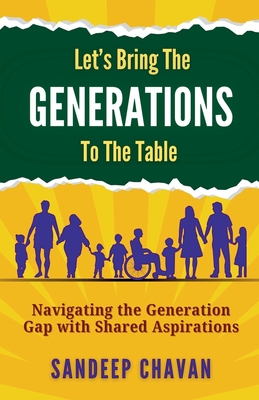 Let's Bring the Generations to the Table - Chavan, Sandeep