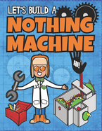 Let's Build A Nothing Machine: A Paper Model Kit For Kids
