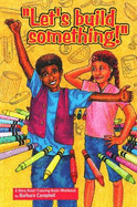Lets Build Something: A Story Book / Coloring Book / Workbook