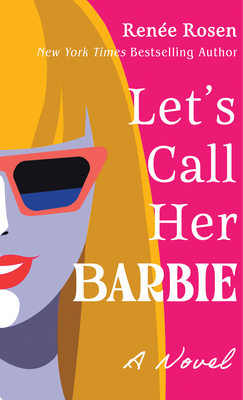 Let's Call Her Barbie - Rosen, Rene