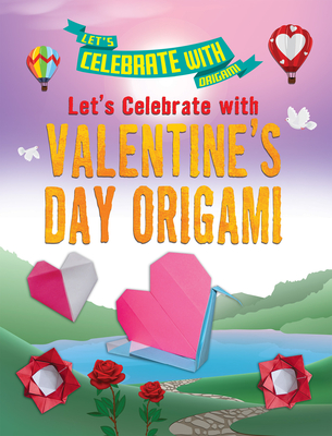 Let's Celebrate with Valentine's Day Origami - Owen, Ruth