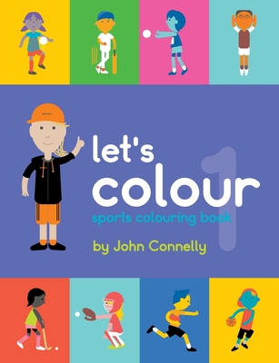 Let's Colour: sports colouring book 1 - Connelly, John