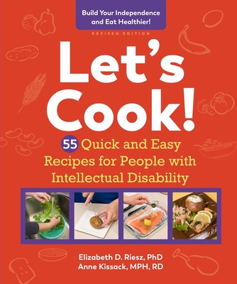 Let's Cook!: 55 Quick and Easy Recipes for People with Intellectual Disability - Kissack, Anne, Rd, and Riesz, Elizabeth D