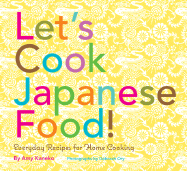 Let's Cook Japanese Food!: Everyday Recipes for Home Cooking - Kaneko, Amy, and Ory, Deborah (Photographer)