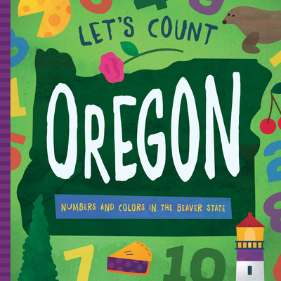 Let's Count Oregon: Numbers and Colors in the Beaver State - Miles, David W