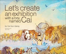 Let's Create an Exhibition with a Boy Named Cai