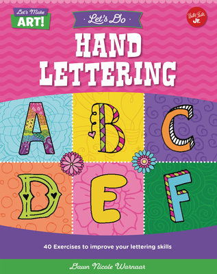 Let's Do Hand Lettering: More Than 30 Exercises to Improve Your Lettering Skills - Warnaar, Dawn Nicole