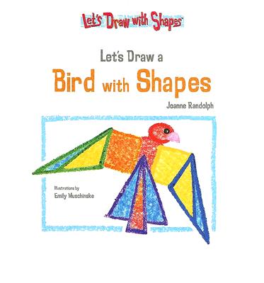 Let's Draw a Bird with Shapes - Randolph, Joanne