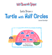 Let's Draw a Turtle with Half Circles - Randolph, Joanne