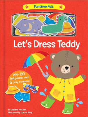 Let's Dress Teddy: With 20 Colorful Felt Play Pieces - McLean, Danielle