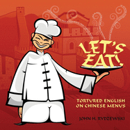 Let's Eat!: Tortured English on Chinese Menus