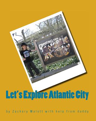 Let's Explore Atlantic City - Malott, Michael, and Malott, Zachary