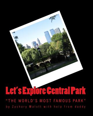 Let's Explore Central Park - Malott, Michael, and Malott, Zachary