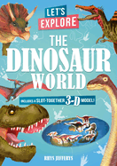 Let's Explore the Dinosaur World: Includes a Slot-Together 3-D Model!