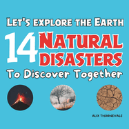 Let's explore the Earth 14 natural disasters to discover together: An Unforgettable Journey Through the Most Spectacular Natural Phenomena