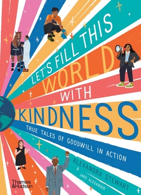 Let's fill this world with kindness: True tales of goodwill in action - Stewart, Alexandra