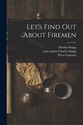 Let's Find out About Firemen - Shapp, Martha, and Shapp, Charles Joint Author (Creator), and Costanza, Peter