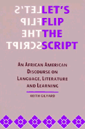 Let's Flip the Script: An African American Discourse on Language, Literature, and Learning