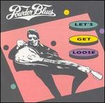 Let's Get Loose - Powder Blues Band