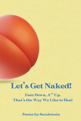 Let's Get Naked!: Face Down, Ass Up, That's the Way We Like to Heal - Wagner, Sarah, and Smith, Ebony (Cover design by)