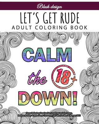 Let's Get Rude: Adult Coloring Book - Design, Blush