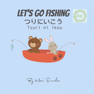 Let's go fishing &#12388;&#12426;&#12395;&#12356;&#12371;&#12358; Tsuri ni ikou: Japanese for Beginners Edition