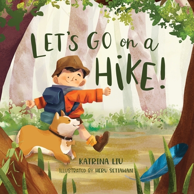 Let's go on a hike! - Setiawan, Heru (Illustrator), and Liu, Katrina