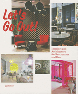 Let's Go Out!: Interiors and Architecture for Restaurants and Bars