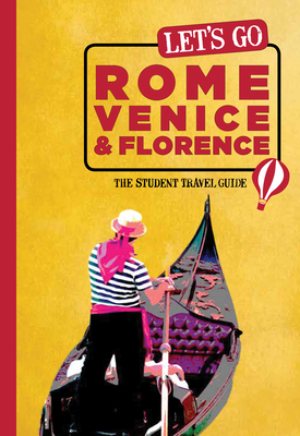 Let's Go Rome, Venice & Florence: The Student Travel Guide - Harvard Student Agencies Inc