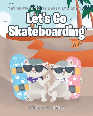 Let's Go Skateboarding - Carly and Charly