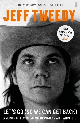 Let's Go (So We Can Get Back): A Memoir of Recording and Discording with Wilco, etc. - Tweedy, Jeff