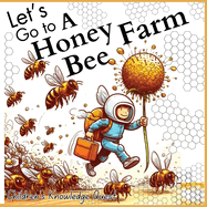 Let's go to a Honey Bee Farm: A Great Gift for Understanding Honey Cultivation in children's picture books of Knowledge Quest