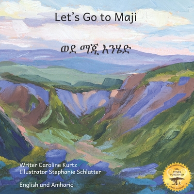 Let's Go to Maji: Where The Dizi People Sing in Amharic and English - Ready Set Go Books, and Solomon, Abraham (Translated by)