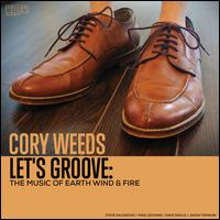 Let's Groove: The Music of Earth Wind & Fire - Cory Weeds