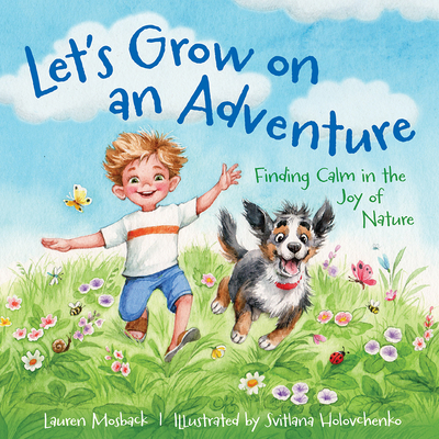 Let's Grow on an Adventure: Finding Calm in the Joy of Nature - Mosback, Lauren