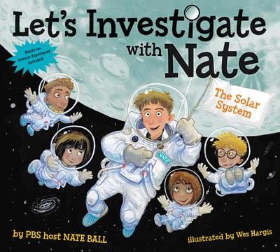 Let's Investigate with Nate #2: The Solar System - Ball, Nate