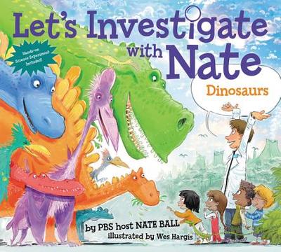 Let's Investigate with Nate: Dinosaurs - Ball, Nate