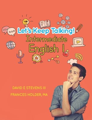 Let's Keep Talking! Intermediate English 1 - Holder, Frances, and Stevens, David E, III