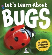 Let's Learn About Bugs: My First Book About Bugs for Preschoolers (Ages 3-5)