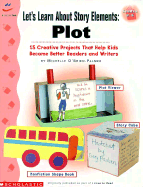 Let's Learn about Story Elements: Plot: 15 Creative Projects That Help Kids Become Better Readers and Writers - O'Brien-Palmer, Michelle