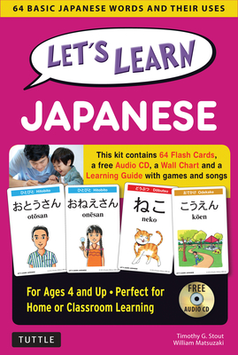 Let's Learn Japanese Kit: 64 Basic Japanese Words and Their Uses (Flash Cards, Audio CD, Games & Songs, Learning Guide and Wall Chart) - Stout, Timothy G., and Matsuzaki, William (Revised by)
