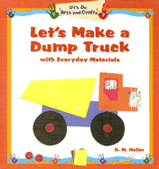 Let's Make a Dump Truck with Everyday Materials