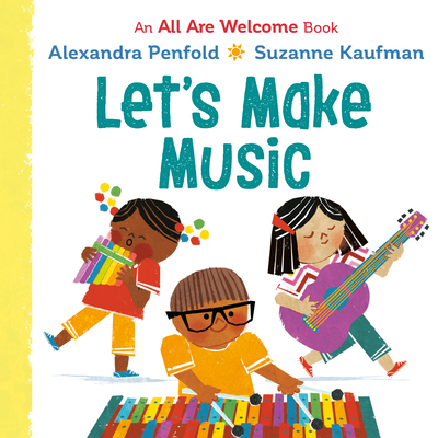 Let's Make Music (an All Are Welcome Board Book) - Penfold, Alexandra