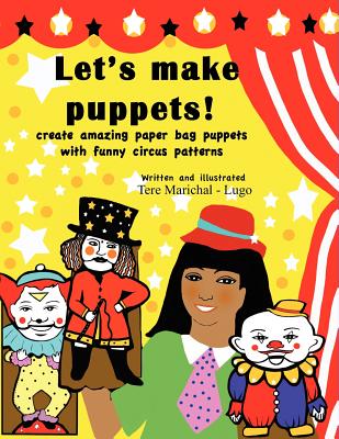 Let's Make Puppets!: create amazing bag puppets with funny patterns - Marichal-Lugo, Tere