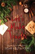 Let's Make Tracks: A Christmas Story (a Max and Charles Nature Adventure)